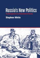Russia's New Politics: The Management of a Postcommunist Society