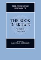 The Cambridge History of the Book in Britain. Volume 1 C.400-1100