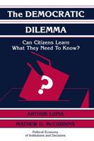 The Democratic Dilemma: Can Citizens Learn What They Need to Know?