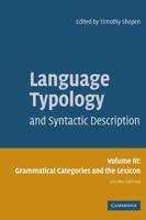 Language Typology and Syntactic Description, Volume 3: Grammatical Categories and the Lexicon