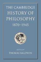 The Cambridge History of Philosophy, 1870-1945