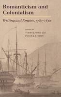 Romanticism and Colonialism: Writing and Empire, 1780 1830