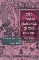 The Persian Presence in the Islamic World