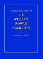 The Mathematical Papers of Sir William Rowan Hamilton. Vol. 4 Geometry, Analysis, Astronomy, Probability and Finite Differences, Miscellaneous