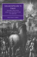 Shakespeare's Troy: Drama, Politics, and the Translation of Empire