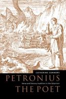 Petronius the Poet: Verse and Literary Tradition in the Satyricon