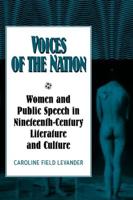 Voices of the Nation: Women and Public Speech in Nineteenth-Century American Literature and Culture