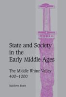 State and Society in the Early Middle Ages: The Middle Rhine Valley, 400 1000