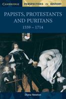 Papists, Protestants and Puritans 1559 1714