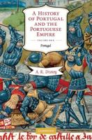 A History of Portugal and the Portuguese Empire: From Beginnings to 1807, Volume I: Portugal