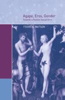 Agape, Eros, Gender: Towards a Pauline Sexual Ethic