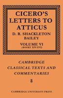 Cicero: Letters to Atticus: Volume 6, Books 14-16