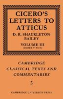 Cicero: Letters to Atticus: Volume 3, Books 5-7.9