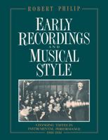 Early Recordings and Musical Style: Changing Tastes in Instrumental Performance, 1900 1950