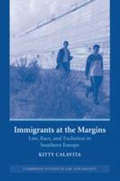 Immigrants at the Margins: Law, Race, and Exclusion in Southern Europe