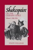 Shakespeare on the German Stage: Volume 1, 1586-1914