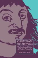 Cartesian Metaphysics: The Scholastic Origins of Modern Philosophy