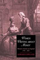 Women Writing about Money: Women's Fiction in England, 1790 1820