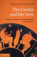 The Greeks and the New: Novelty in Ancient Greek Imagination and Experience