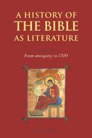 A History of the Bible as Literature: Volume 1, From Antiquity to 1700