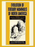 Evolution of Tertiary Mammals of North America. Vol. 1 Terrestrial Carnivores, Ungulates, and Ungulatelike Mammals