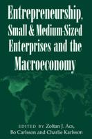 Entrepreneurship, Small and Medium-Sized Enterprises, and the Macroeconomy