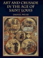 Art and the Crusade in the Age of Saint Louis