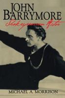 John Barrymore, Shakespearean Actor