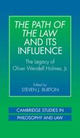 The Path of the Law and Its Influence: The Legacy of Oliver Wendell Holmes, JR