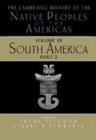 The Cambridge History of the Native Peoples of the Americas. Vol. 3 South America
