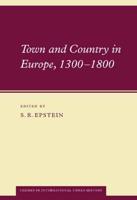 Town and Country in Europe, 1300 1800