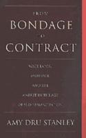 From Bondage to Contract: Wage Labor, Marriage, and the Market in the Age of Slave Emancipation