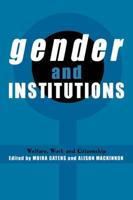 Gender and Institutions: Welfare, Work and Citizenship