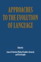 Approaches to the Evolution of Language: Social and Cognitive Bases
