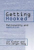 Getting Hooked: Rationality and Addiction