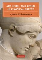 Art, Myth, and Ritual in Classical Greece