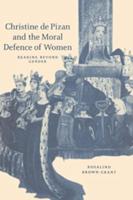 Christine De Pizan and the Moral Defence of Women