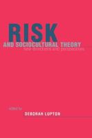 Risk and Sociocultural Theory: New Directions and Perspectives