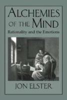 Alchemies of the Mind: Rationality and the Emotions