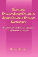 Standard English-Serbocroatian, Serbocroatian-English Dictionary: A Dictionary of Bosnian, Croatian, and Serbian Standards