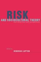 Risk and Sociocultural Theory: New Directions and Perspectives