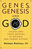 Genes, Genesis, and God: Values and Their Origins in Natural and Human History