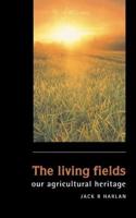 The Living Fields: Our Agricultural Heritage