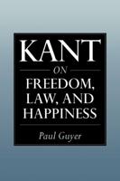 Kant on Freedom, Law, and Happiness