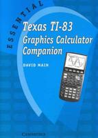 Essential Texas TI-83 Graphics Calculator Companion