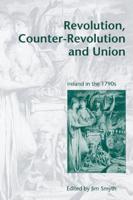 Revolution, Counter-Revolution and Union: Ireland in the 1790s