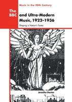 The BBC and Ultra-Modern Music, 1922 1936: Shaping a Nation's Tastes