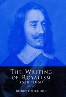 The Writing of Royalism 1628-1660