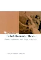 Women in British Romantic Theatre: Drama, Performance, and Society, 1790 1840