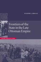 Frontiers of the State in the Late Ottoman Empire: Transjordan, 1850 1921